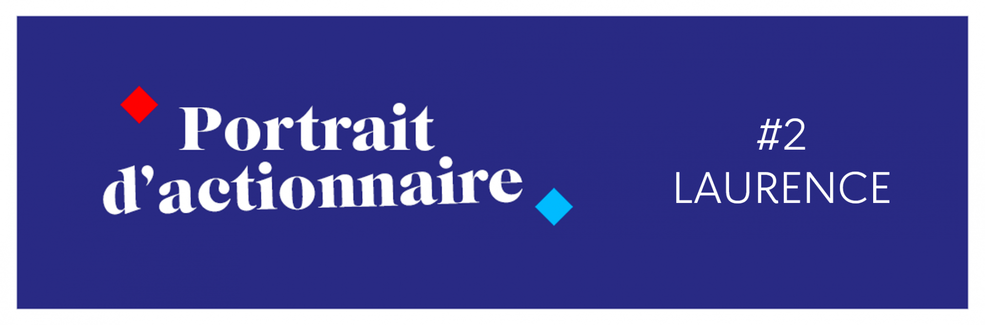 La parole est à vous - Portrait d'actionnaire #2